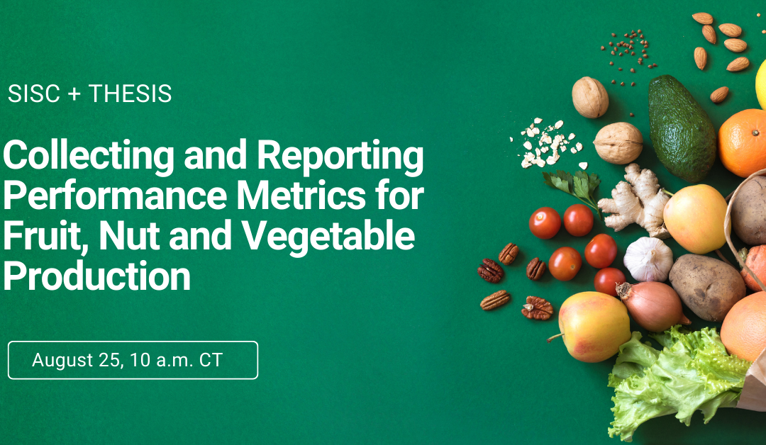 SISC + THESIS: Collecting and Reporting Performance Metrics for Fruit, Nut and Vegetable Production